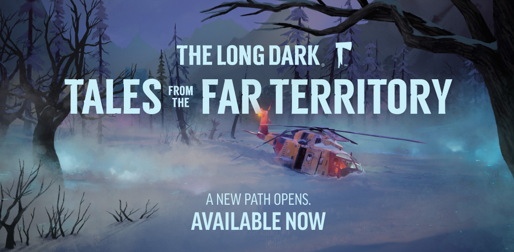 TALES FROM THE FAR TERRITORY is Here - THE LONG DARK